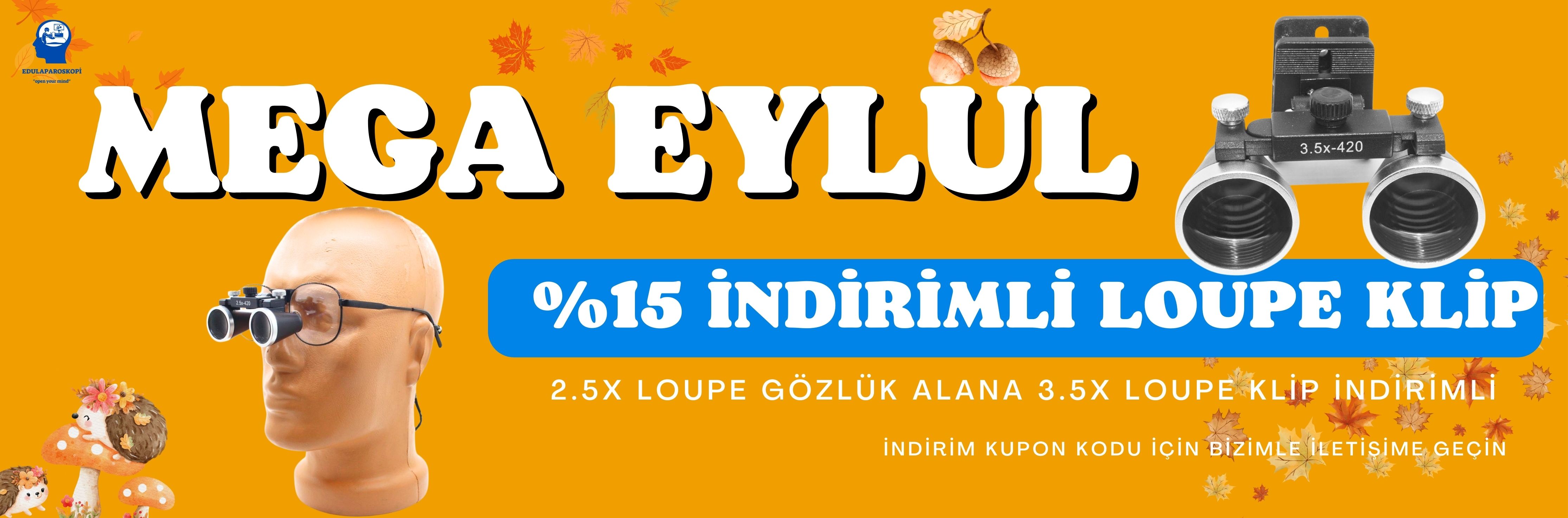 MEGA EYLÜL %15 İNDİRİMLİ LOUPE